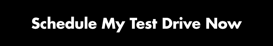 Schedule My Test Drive Now